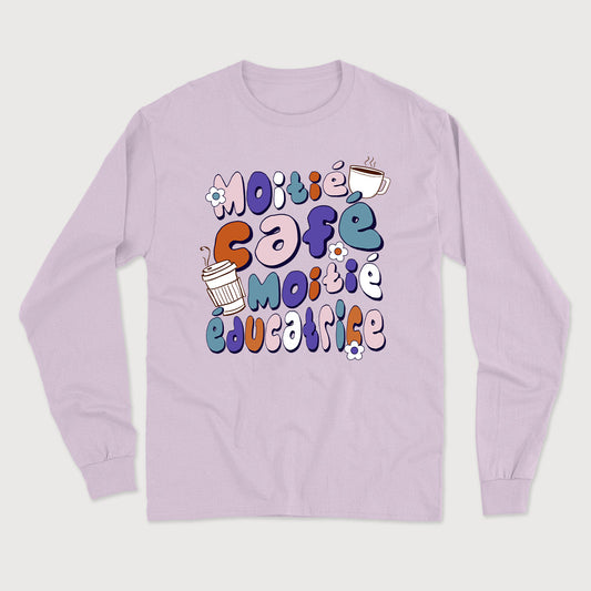 MOITIÉ CAFÉ MOITIÉ ÉDUCATRICE longsleeve unisexe