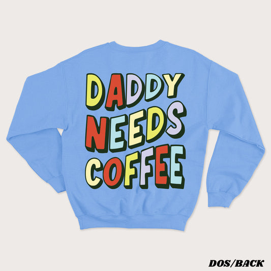 DADDY NEEDS COFFEE crewneck unisexe - tamelo boutique